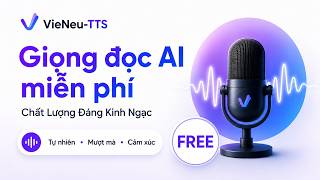 VieNeu TTS: Tạo Giọng Đọc AI FREE, Chất Lượng Đáng Kinh Ngạc