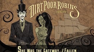Dirt Poor Robins - She Was the Gateway to the Empire / Fallen (Official Audio)