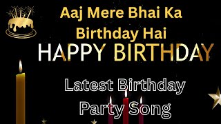Download lagu Aaj Mere Bhai Ka Birthday Hai | Latest Birthday Party Song mp3 Download lagu Aaj Mere Bhai Ka Birthday Hai | Latest Birthday Party Song mp3