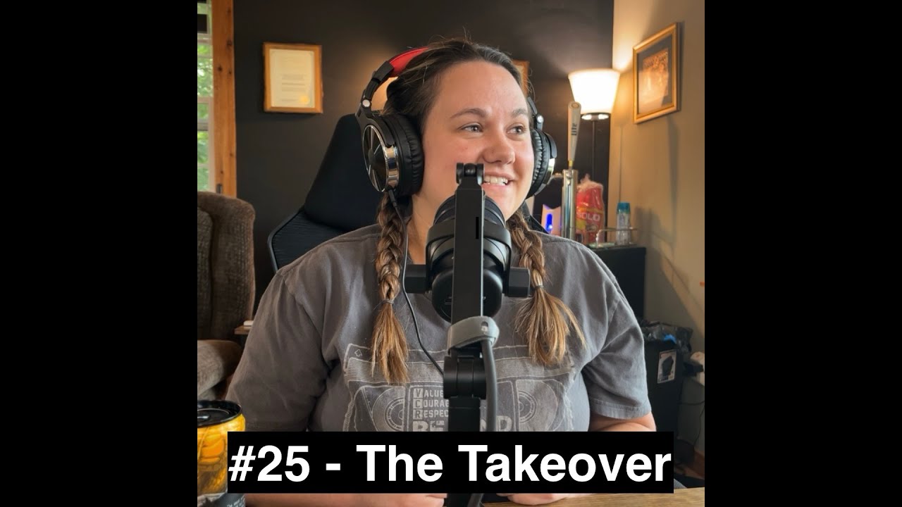 #25 - The Takeover