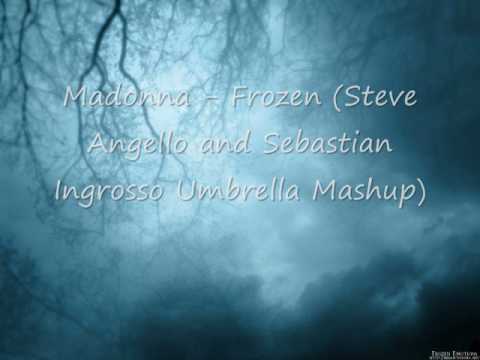 Madonna Frozen (Steve Angello and Sebastian Ingrosso Umbrella Mashup)