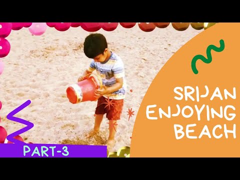 Srijan playing on the Beach with sand and toys part - 3 | beach fun playtime | video for kids