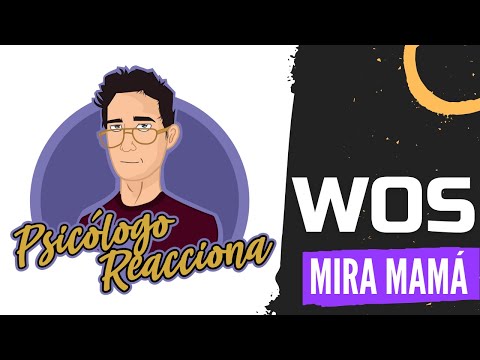 PSICÓLOGO REACCIONA a Wos - Mira mamá