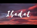 Ibadat- Lyrical | Ishq-E-Laa | Ost |Azaan Sami Khan| Yumna Zaidi | Sajal Aly |AM Turaz|Ibadat Ost