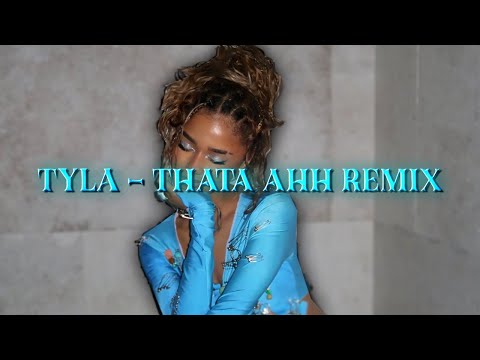 Tyla - Thata Ahh Remix