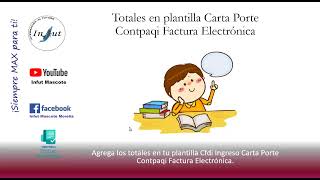 Totales en plantilla Cfdi Ingreso Complemento Carta Porte Contpaqi Factura Electrónica
