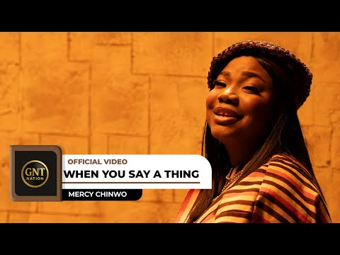 Mercy Chinwo - When You Say A Thing (Official Video)