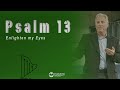 Psalm 13 - Enlighten My Eyes
