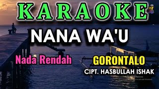 Download lagu KARAOKE || NANA WA'U - NADA RENDAH|| GORONTALO - HASBULLAH ISHAK || KARAOKE 88 mp3