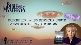 Bible Mysteries Podcast - Preview - Ep. 169: Ufo Disclosure Update - Interview With Sylvia Mckelvey