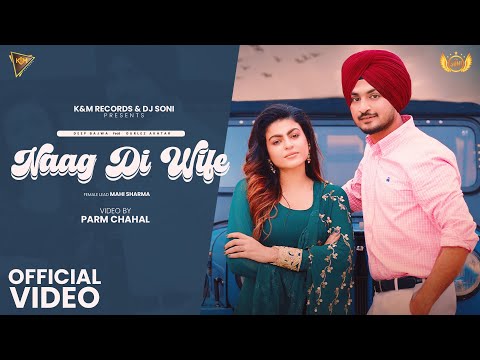 New Punjabi Song 2025 | Naag Di Wife (Official Video) Deep Bajwa feat Gurlez Akhtar | Latest Punjabi