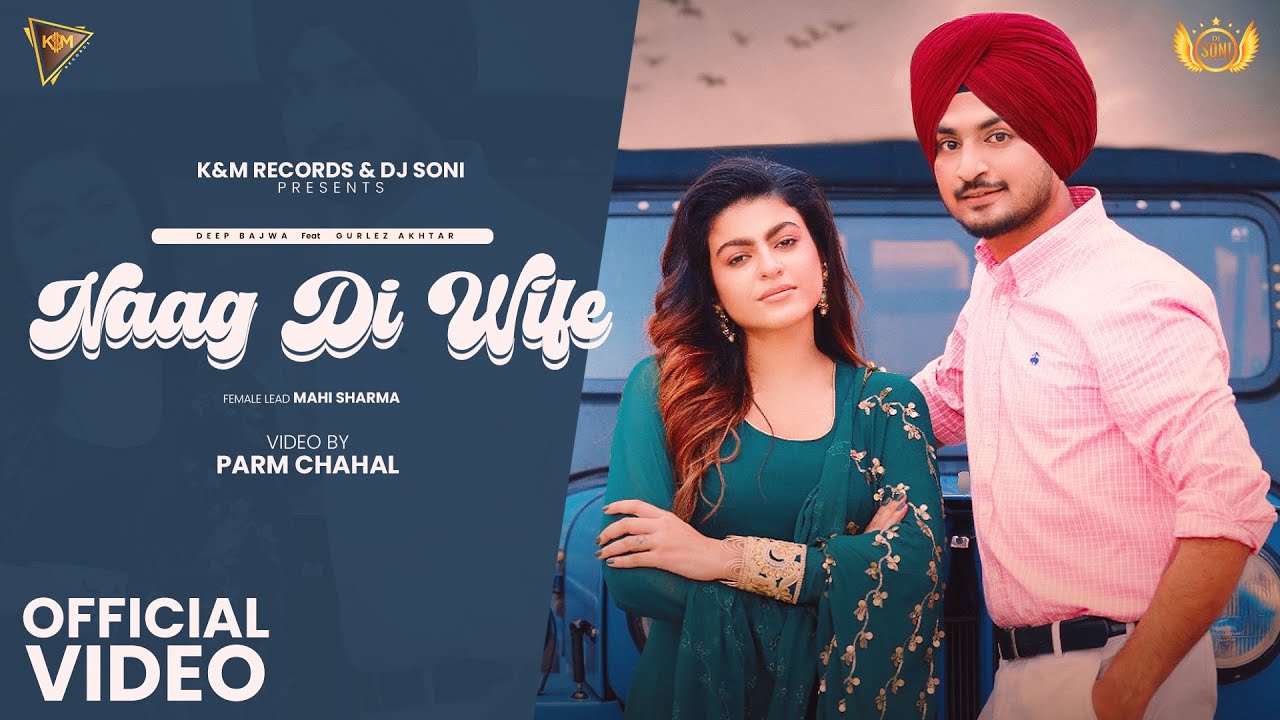 Naag Di Wife Lyrics | Deep Bajwa, Gurlej Akhtar