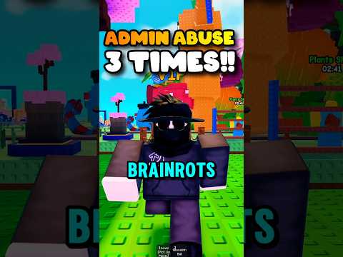 When is Admin Abuse in Plants vs Brainrots