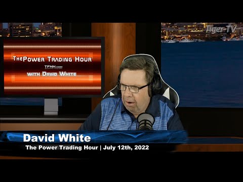 July 12th Power Trading Hour with David White on TFNN - 2022
