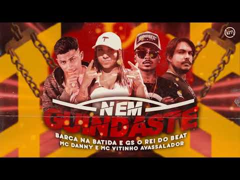 GS O REI DO BEAT & BARCA NA BATIDA -  FEAT - MC DANNY E MC VITINHO - NEM GUINDASTE - BREGA FUNK