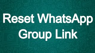 How to reset WhatsApp invite group Link