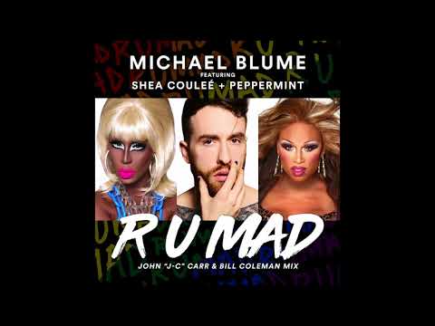 Michael Blume - R U Mad (John “J-C” Carr & Bill Coleman Mix) ft. Shea Couleé and Peppermint (Audio)