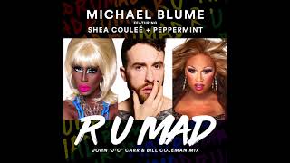 Michael Blume - R U Mad (John “J-C” Carr &amp; Bill Coleman Mix) ft. Shea Couleé and Peppermint (Audio)