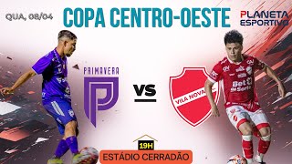 AO VIVO PRIMAVERA-MT 2x2 VILA NOVA | COPA CENTRO-OESTE 3ª RODADA - 08/04/2026
