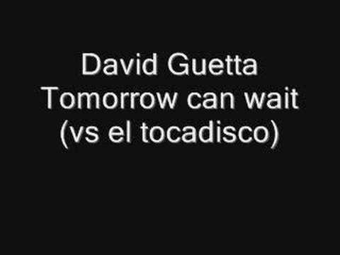 Tomorrow Can Wait (Vs El Tocadisco) - David Guetta