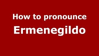 How to pronounce Ermenegildo