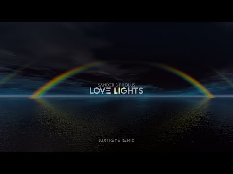 Sander & Pholus - Love Lights (Luxtreme Remix) [4K]