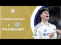 TITLE RACE ON?! | Leeds United v Leicester City extended highlights