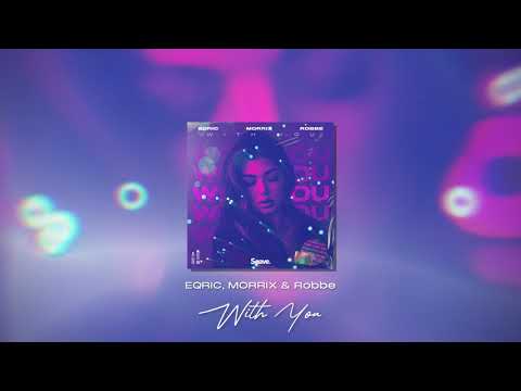 EQRIC, MORRIX & Robbe - With You