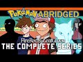 Pokemon Abridged FireRed LeafGreen THE COMPLETE SERIES