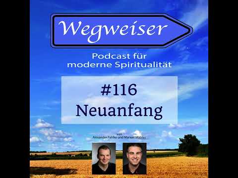 #116 Neuanfang - Wegweiser, der Podcast für moderne Spiritualität