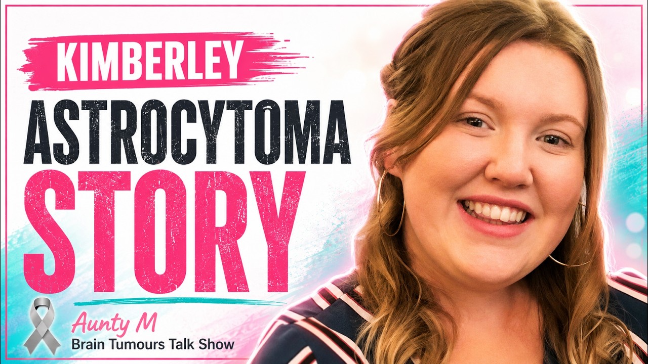 Kimberley's Astrocytoma Story