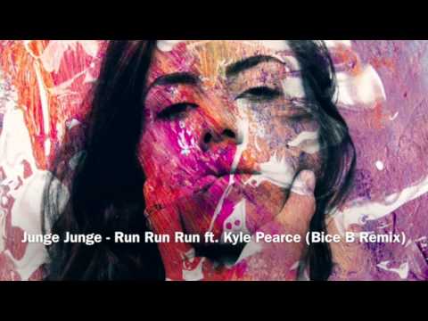Junge Junge   Run Run Run ft  Kyle Pearce (Bice B Remix)