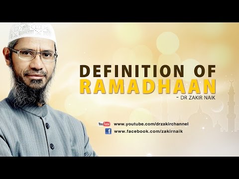 DEFINITION OF RAMADHAAN | DR ZAKIR NAIK