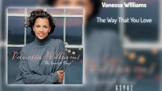 Vanessa Williams - The Way That You Love (639Hz)
