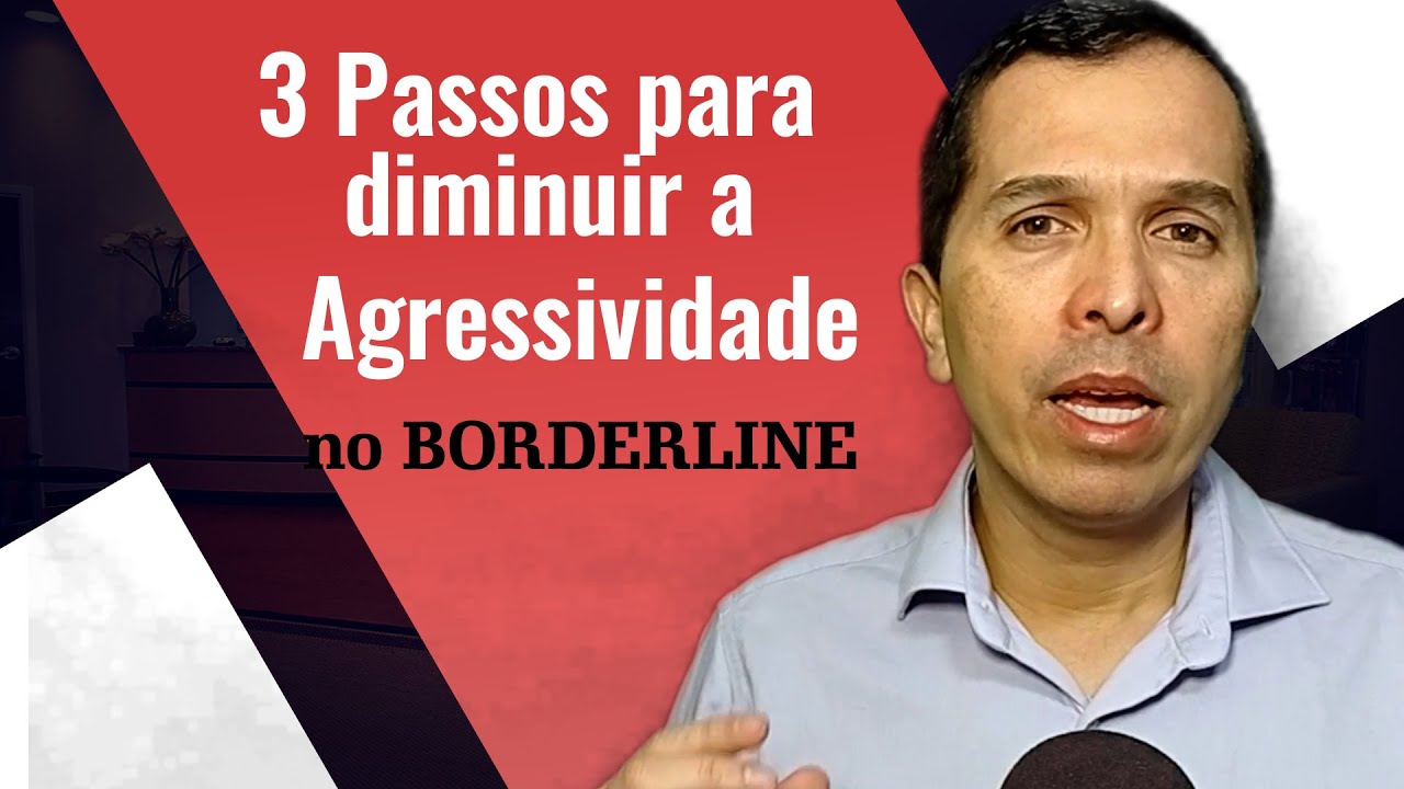 3 Passos para Aprender Diminuir a Agressividade no Borderline