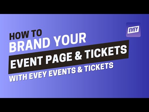 How To Brand Your Event Page & Tickets | Evey Events & Tickets Tutorial
