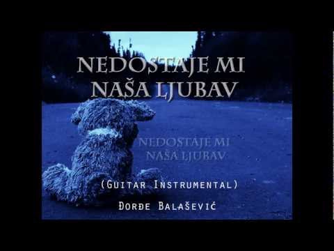 Nedostaje Mi Nasa Ljubav - Djordje Balasevic