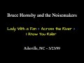 Bruce Hornsby - 5/23/99 - Asheville, NC - Lady With a Fan / Across the River / I Know You Rider