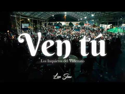 Ven Tú - Los Inquietos del Vallenato (En Vivo)