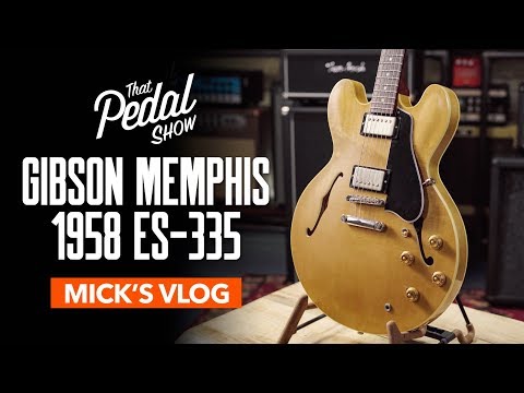Gibson Memphis 1958 ES-335 – Mick's Vlog: That Pedal Show