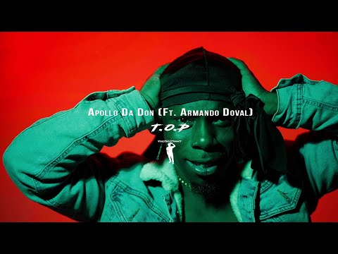 Apollo Da Don (Ft. Armando Doval) - T.O.P (Official Music Video)