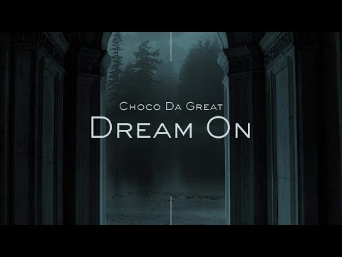 Dream On by. Choco Da Great (official audio)