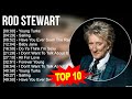 R O D S T E W A R T 2023 MIX Top 10 Best Songs Greatest Hits Full Album