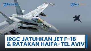 IRGC Tembak Jatuh Jet Tempur F-18 AS & Potensi Rudal Khorramshahr-4 Ratakan Tel Aviv hingga Haifa