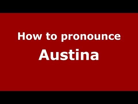 How to pronounce Austina (French) - PronounceNames.com