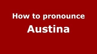 How to pronounce Austina