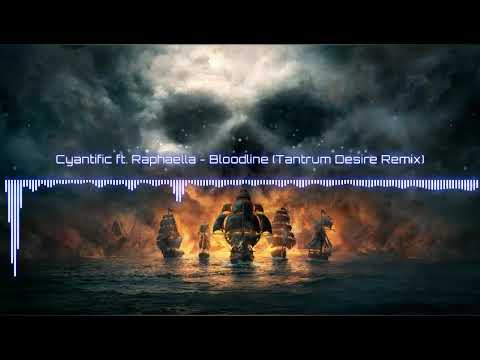 Cyantific ft. Raphaella - Bloodline (Tantrum Desire Remix)