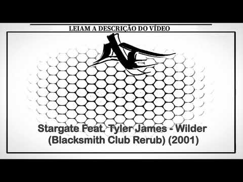 Stargate Feat. Tyler James - Wilder (Blacksmith Club Rerub) (2001)