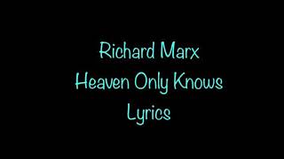 Richard Marx - Heaven Only Knows (Lyrics)