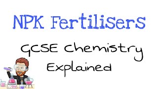 NPK Fertilisers | Explained | GCSE Chemistry